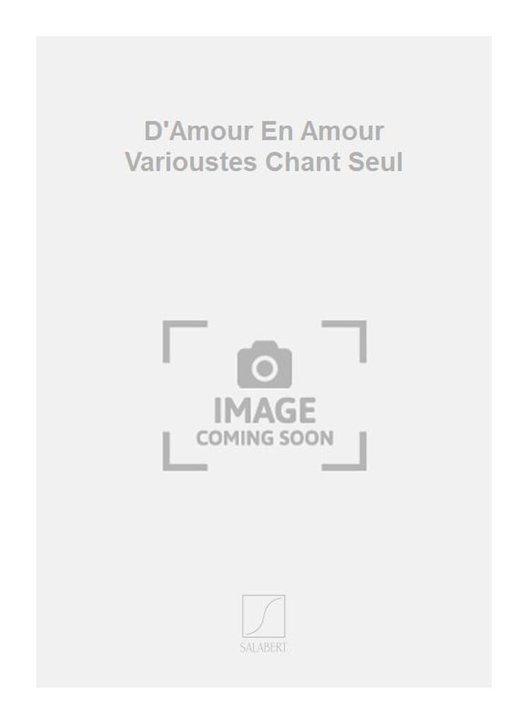 D'Amour En Amour Varioustes Chant Seul